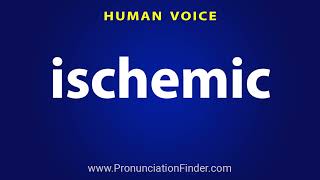 How To Pronounce ischemic [upl. by Anirahc]