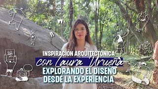 Inspiración arquitectónica con Laura Urueña Explorando el Diseño desde la Experiencia [upl. by Siuqaj]