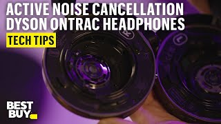 Active Noise Cancelling on the Dyson OnTrac Headphones – Tech Tips from Best Buy [upl. by Neersan]