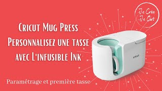 Mug Press Cricut  paramétrage et personnalisation de la première tasse avec lInfusible Ink [upl. by Nylarat961]