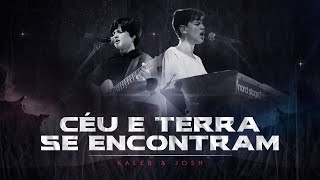 Kaleb e Josh  Céu e Terra se Encontram Vídeo Oficial [upl. by Surtemed]