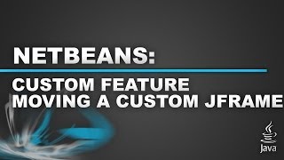 Netbeans  Custom JFrame Part 2  Moving An Undecorated jFrame [upl. by Nyrac]