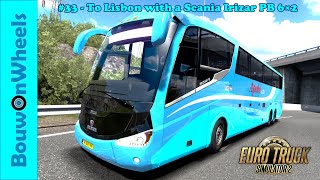 Euro Truck Simulator 2  Gameplay  33 To Lisbon with a Scania Irizar PB 6×2 [upl. by Eiuqram861]