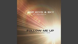 Follow Me Up Adip Kiyoi NRGY Mix [upl. by Schoenberg474]