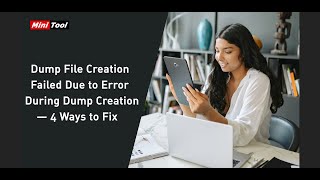 Dump File Creation Failed Due to Error During Dump Creation  4 Ways to Fix [upl. by Ynnej]