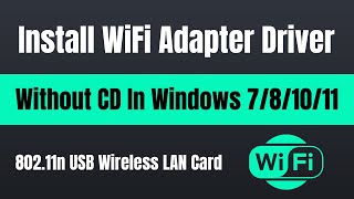 How To Install WiFi Adapter Driver Without CD In Windows 781011  80211n USB Wireless LAN Card [upl. by Kronfeld]