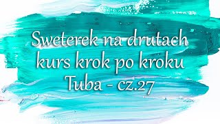 Sweterek na drutach  kurs krok po kroku  Tuba  cz27 [upl. by Kelsy373]