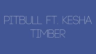 Pitbull  Timber ft Kesha Lyrics SIMPLE [upl. by Atekihs116]