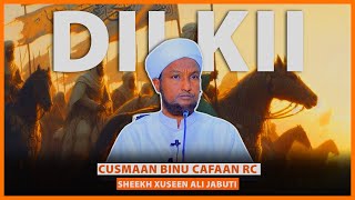 QISO XANUUN BADAN DILKII CUSMAN BINU CAFAAN RC  SHEEKH XUSEEN [upl. by Drus]