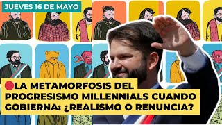 🔴 La metamorfosis del progresismo millennials cuando gobierna ¿realismo o renuncia [upl. by Tony]