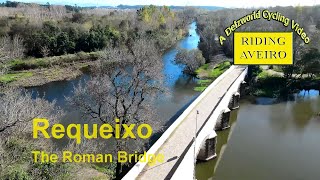 REQUEIXO AND THE ROMAN BRIDGE PORTUGAL [upl. by Ahouh]