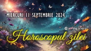 MIERCURI 11 SEPTEMBRIE 2024 ☀♍ HOROSCOPUL ZILEI cu astrolog Acvaria [upl. by Ainat]