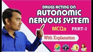 PART 2  DRUGS ACTING ON AUTONOMIC NERVOUS SYSTEM MCQs WITH EXPLANATION [upl. by Rez]