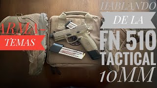 HABLANDO UN POCO DE LA FN 510 TACTICAL 10mm [upl. by Dennie]