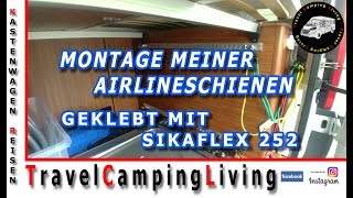 BEFESTIGUNG VON AIRLINESCHIENEN IM KASTENWAGEN KELLER KLEBEN MIT SIKAFLEX 252 [upl. by Justinn137]