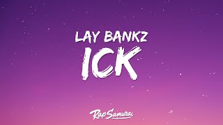 Lay Bankz  Ick Lyrics quothe gave me the ickquot [upl. by Dorwin]