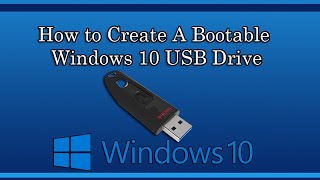 How to Create A Bootable Windows 10 USB Drive [upl. by Gaye957]