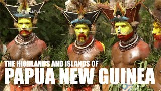 The Highlands and Islands of Papua New Guinea [upl. by Eilegna]