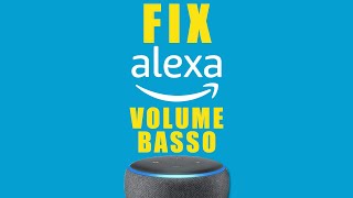 Mai più Alexa a volume basso [upl. by Cristoforo]