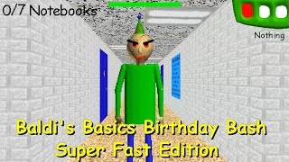 Baldis Basics Birthday Bash Super Fast Edition  Baldis Basics Mod [upl. by Konstantin]