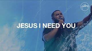 Jesus I Need You  Hillsong Worship [upl. by Secnarfyram]