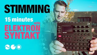 Stimming  15 Minutes with Elektron Syntakt [upl. by Balas702]