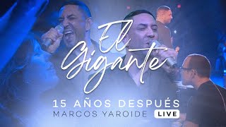 Marcos Yaroide  El Gigante  15 Años Después Live [upl. by Latrena517]