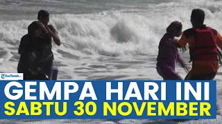 🔴WASPADA GEMPA HARI INI SABTU 30 NOVEMBER TERJADI DI DARAT DAN LAUT PREDIKSI MEGATHRUST [upl. by Mchugh]