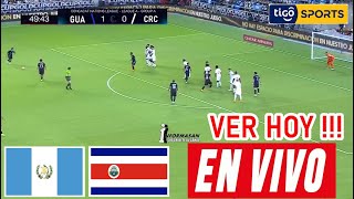 🔴En vivo Guatemala vs Costa Rica Donde Ver A Que Hora Juega GUATEMLA VS COSTA RICA Partido Liga [upl. by Aymik]