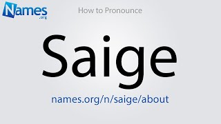 How to Pronounce Saige [upl. by Aelaza]