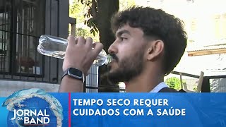 Saiba como proteger a saúde em meio ao tempo seco  Jornal da Band [upl. by Alemaj]