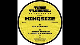 Kingsize  Get My Loving  Dream Tracking  Bassix  3 TUNNEL004 [upl. by Orit]