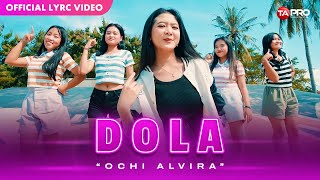 Ochi Alvira  DOLA Official Lyric Video [upl. by Glynias]