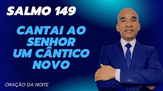 ORAÇÃO DA NOITE  2210  CANTEMOS AO SENHOR UM CÂNTICO NOVO  Salmo 149 pastormarcosamorim [upl. by Griffie262]