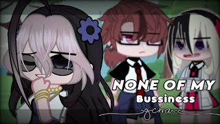 None of my business GCMV  Part 2 of Traitor  ImCrazyDreizy [upl. by Hterrag]