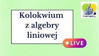 Kolokwium z algebry liniowej  LIVE [upl. by Oakes236]