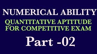 NUMERICAL ABILITY  02  QUANTITATIVE APTITUDE FOR COMPETITIVE EXAMS [upl. by Nesta]