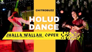 Jhalla Wallah Dance Cover  Holud Dance  Chitrobuzz [upl. by Notsew]