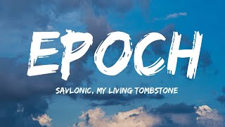 Savlonic My Living TombstoneEpoch Lyrics Video [upl. by Bette]