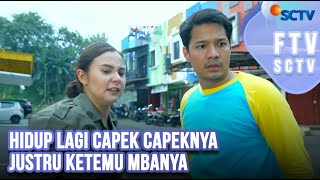 FTV SCTV  Fauzan Nasrul amp Larasati Nugroho  Hidup Lagi Capek Capeknya Justru Ketemu Mbanya [upl. by Notfa]