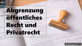 Abgrenzung öffentliches Recht zum Privatrecht I Verwaltungsrecht AT Grundlagen 2 [upl. by Chrotoem505]