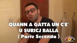 QUANN A GATTA UN CE U SURICJ BALLA Parte Seconda [upl. by Olram]