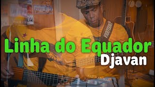 Linha do Equador  Djavan [upl. by Melania607]