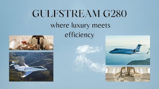 Gulfstream G280 where luxury meets efficiency [upl. by Kauffman337]