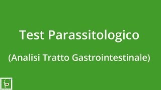 Test Parassitologico Analisi Tratto Gastrointestinale [upl. by Tellford]