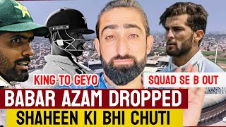 Babar Azam Dropped  Shaheen Afridi Ki Bhi Chuti  My Advice For Babar Azam [upl. by Yatnoed]