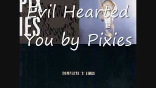 Evil Hearted You  Pixies [upl. by Bills433]