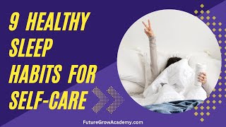 9 Healthy Sleep Habits For SelfCare  Important Sleeping Practices [upl. by Flemming]