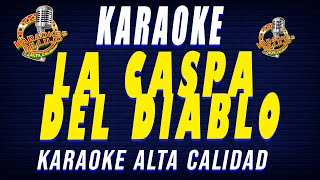 Karaoke LA CASPA DEL DIABLO [upl. by Dier]