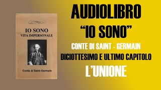 AUDIOLIBRO  IO SONO  CONTE DI SAINT GERMAIN  ULTIMO CAPITOLO 18 [upl. by Sible548]